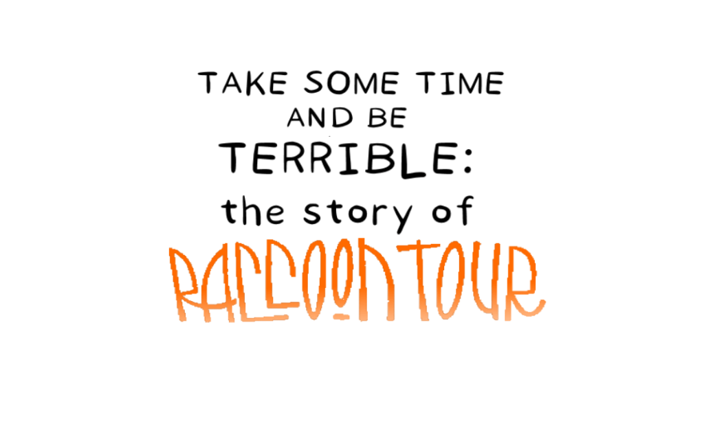 Take Some Time and Be Terrible: The Story of Raccoon&nbsp;Tour