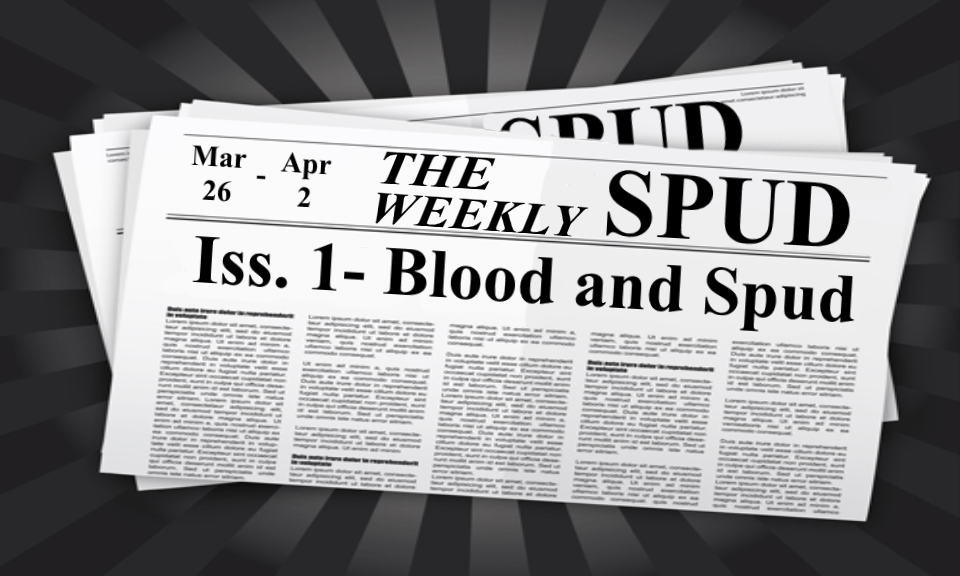The Weekly Spud #1- Blood and&nbsp;Spud